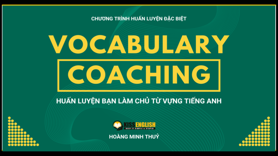 (V2) Vocabulary Coaching (8.988K_4 tháng) _ KISS English